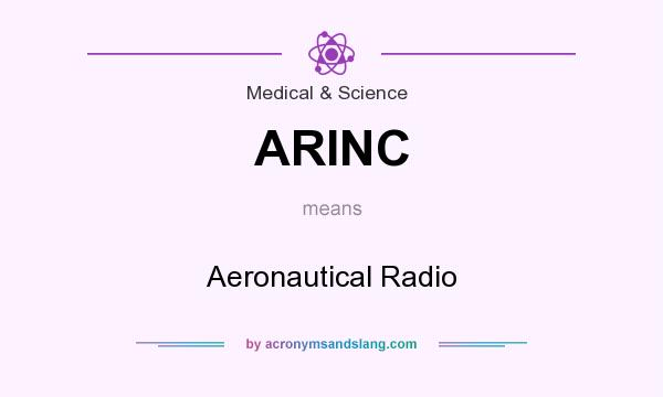 What does ARINC mean? It stands for Aeronautical Radio