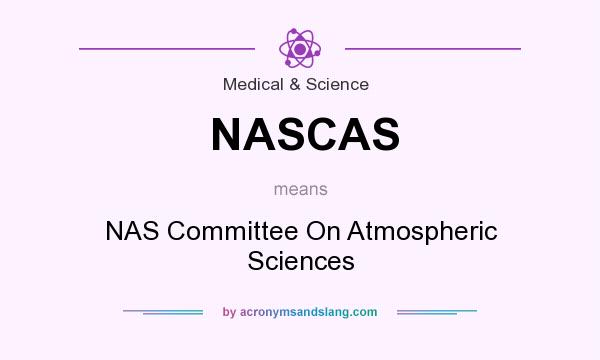 What does NASCAS mean? It stands for NAS Committee On Atmospheric Sciences