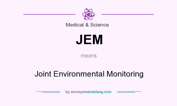What does JEM mean? It stands for Joint Environmental Monitoring