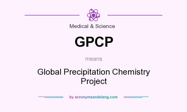 What does GPCP mean? It stands for Global Precipitation Chemistry Project