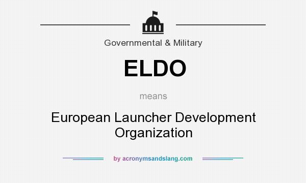 What does ELDO mean? It stands for European Launcher Development Organization
