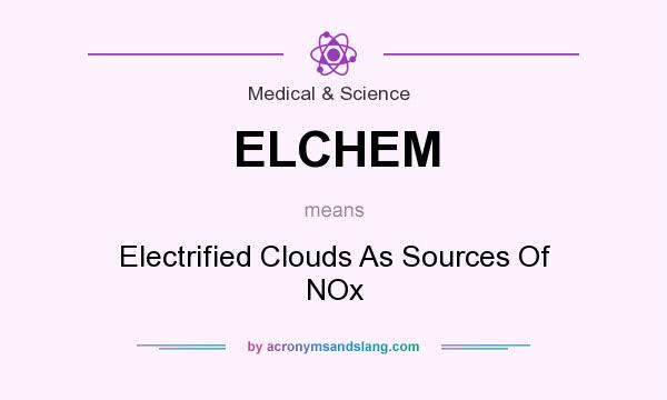 What does ELCHEM mean? It stands for Electrified Clouds As Sources Of NOx