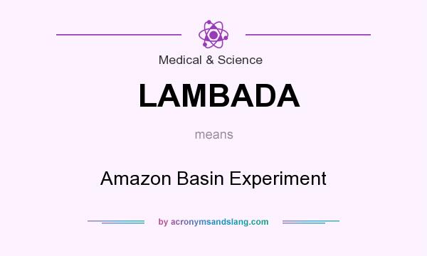 What does LAMBADA mean? It stands for Amazon Basin Experiment