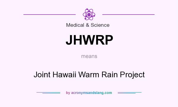 What does JHWRP mean? It stands for Joint Hawaii Warm Rain Project