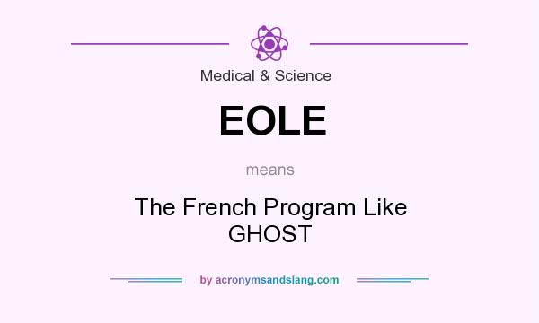 What does EOLE mean? It stands for The French Program Like GHOST