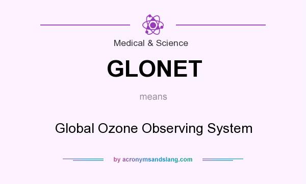 What does GLONET mean? It stands for Global Ozone Observing System