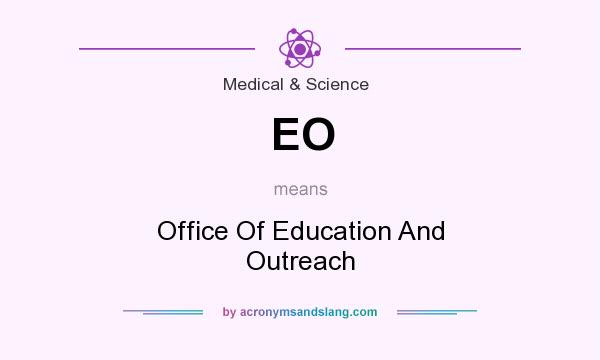 What does EO mean? It stands for Office Of Education And Outreach