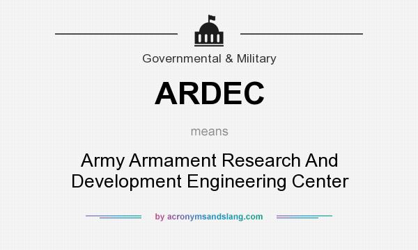 What does ARDEC mean? It stands for Army Armament Research And Development Engineering Center