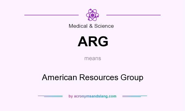 What does ARG mean? It stands for American Resources Group