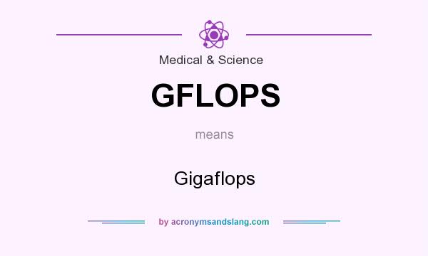 What does GFLOPS mean? It stands for Gigaflops