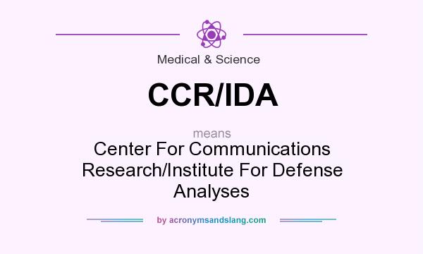 What does CCR/IDA mean? It stands for Center For Communications Research/Institute For Defense Analyses