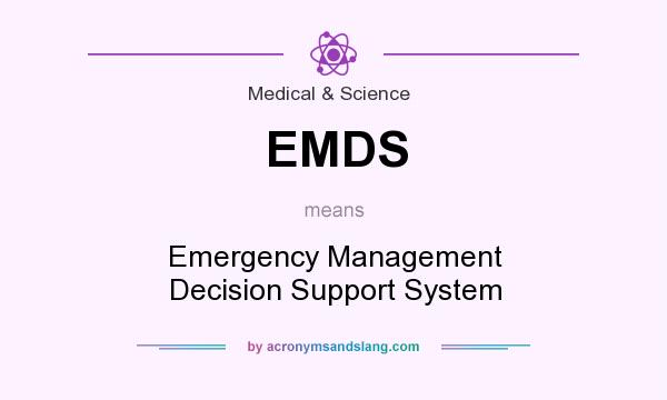 What does EMDS mean? It stands for Emergency Management Decision Support System
