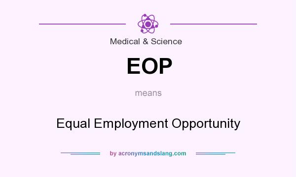What does EOP mean? It stands for Equal Employment Opportunity