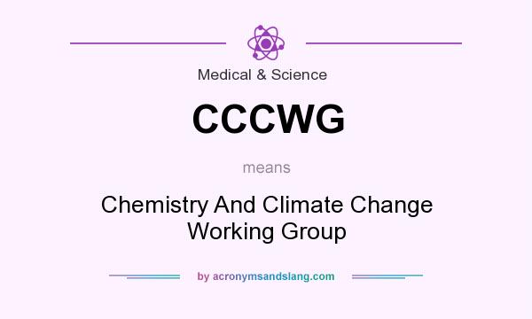 What does CCCWG mean? It stands for Chemistry And Climate Change Working Group