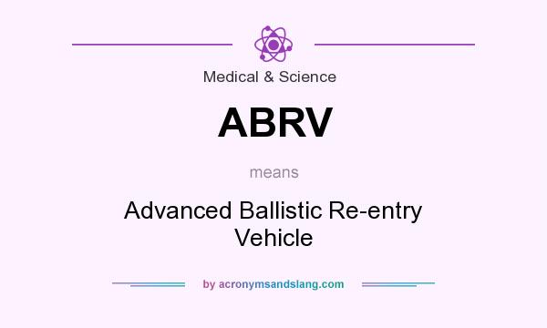 What does ABRV mean? It stands for Advanced Ballistic Re-entry Vehicle