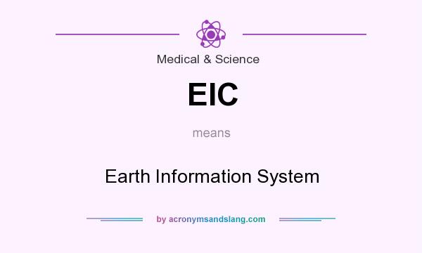 What does EIC mean? It stands for Earth Information System