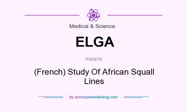 What does ELGA mean? It stands for (French) Study Of African Squall Lines
