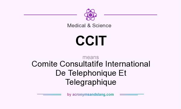 What does CCIT mean? It stands for Comite Consultatife International De Telephonique Et Telegraphique