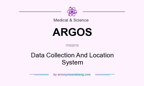 What does ARGOS mean? It stands for Data Collection And Location System