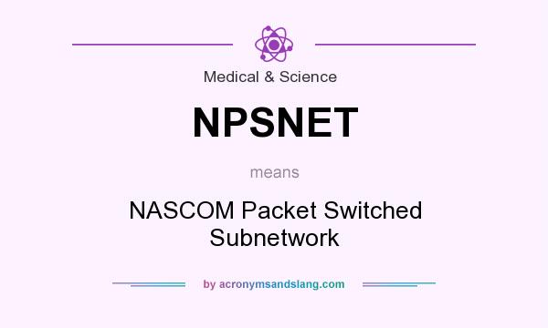 What does NPSNET mean? It stands for NASCOM Packet Switched Subnetwork