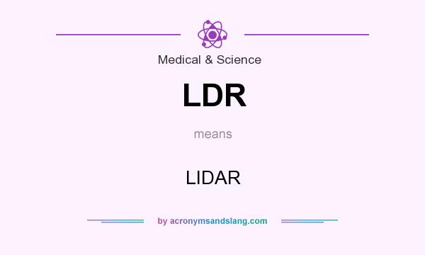 What does LDR mean? It stands for LIDAR