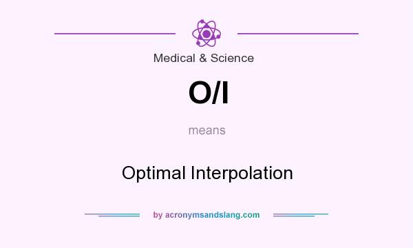 What does O/I mean? It stands for Optimal Interpolation