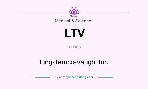 What does LTV mean? It stands for Ling-Temco-Vaught Inc.