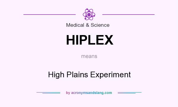 What does HIPLEX mean? It stands for High Plains Experiment