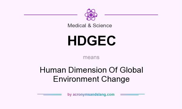 What does HDGEC mean? It stands for Human Dimension Of Global Environment Change