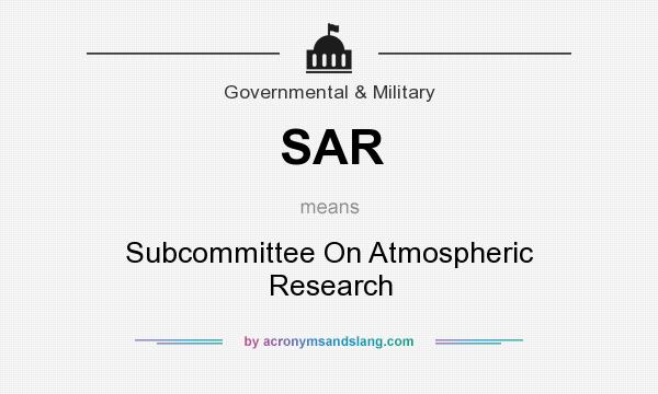 What does SAR mean? It stands for Subcommittee On Atmospheric Research