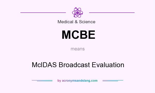 What does MCBE mean? It stands for McIDAS Broadcast Evaluation
