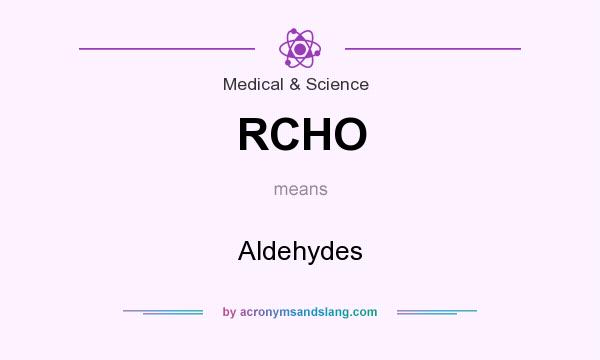 What does RCHO mean? It stands for Aldehydes