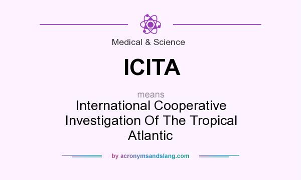 What does ICITA mean? It stands for International Cooperative Investigation Of The Tropical Atlantic