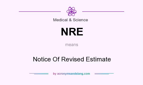 What does NRE mean? It stands for Notice Of Revised Estimate