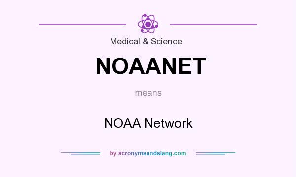 What does NOAANET mean? It stands for NOAA Network