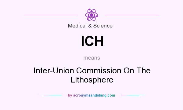 What does ICH mean? It stands for Inter-Union Commission On The Lithosphere