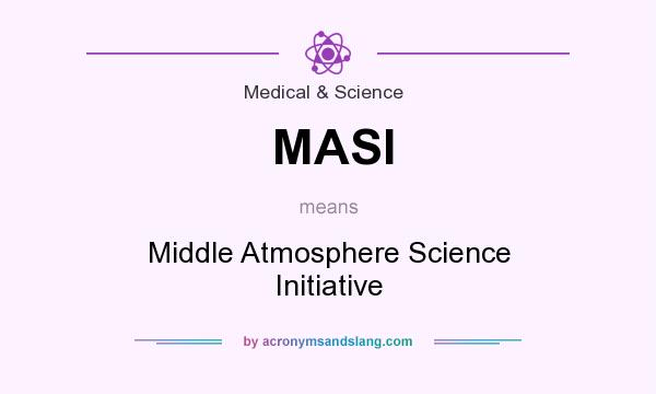 What does MASI mean? It stands for Middle Atmosphere Science Initiative