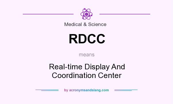 What does RDCC mean? It stands for Real-time Display And Coordination Center