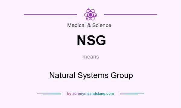 What does NSG mean? It stands for Natural Systems Group