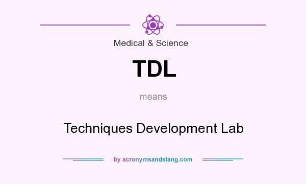 What does TDL mean? It stands for Techniques Development Lab
