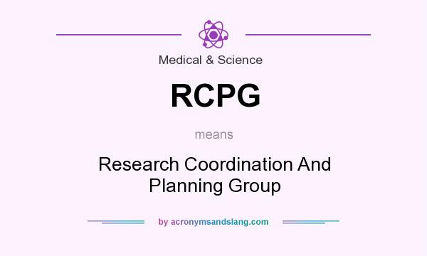 What does RCPG mean? It stands for Research Coordination And Planning Group