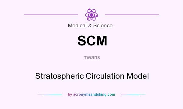 What does SCM mean? It stands for Stratospheric Circulation Model
