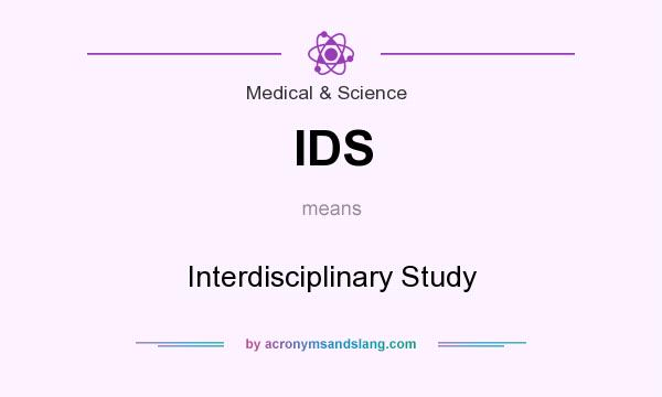 What does IDS mean? It stands for Interdisciplinary Study