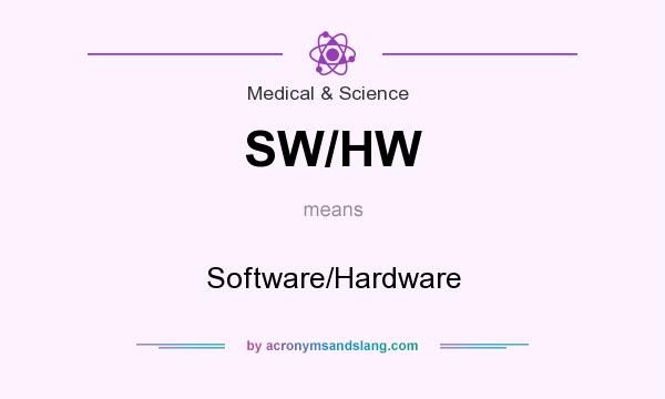 What does SW/HW mean? It stands for Software/Hardware