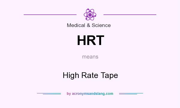 What does HRT mean? It stands for High Rate Tape