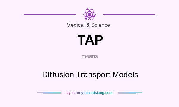 What does TAP mean? It stands for Diffusion Transport Models