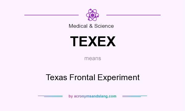 What does TEXEX mean? It stands for Texas Frontal Experiment