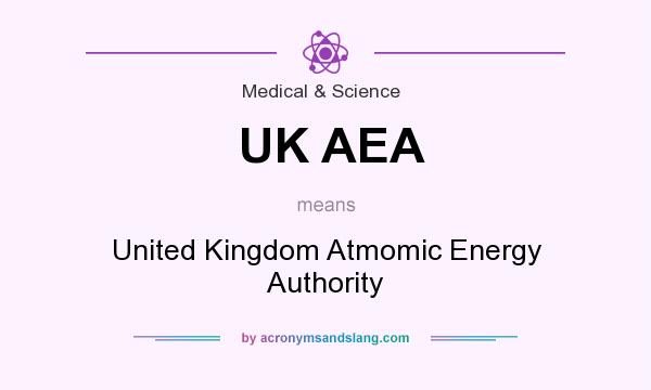 What does UK AEA mean? It stands for United Kingdom Atmomic Energy Authority