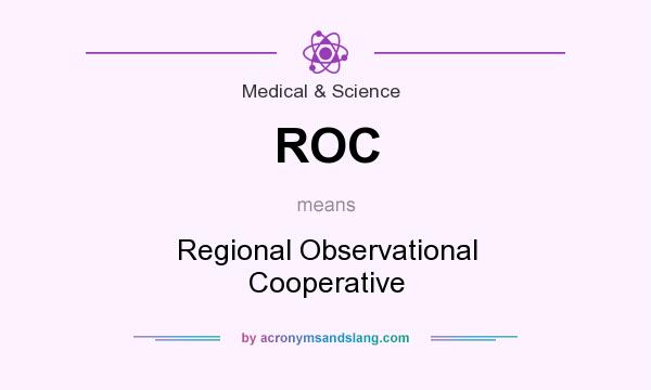What does ROC mean? It stands for Regional Observational Cooperative
