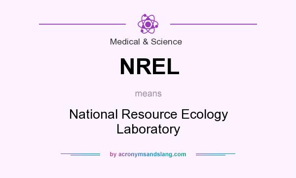 What does NREL mean? It stands for National Resource Ecology Laboratory